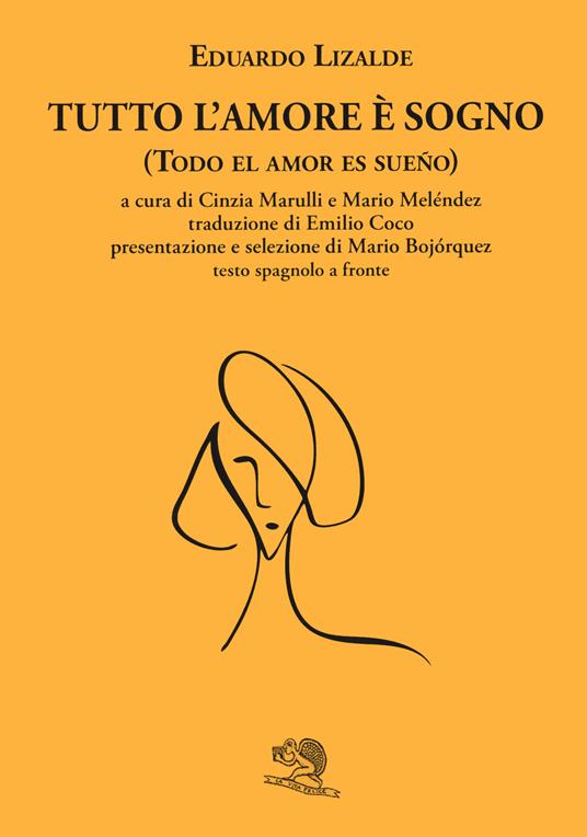 Tutto l'amore è sogno-Todo el amor es sueno. Testo spagnolo a fronte - Eduardo Lizalde - copertina