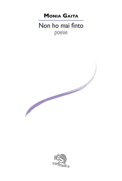 Non ho mai finto - Monia Gaita - copertina