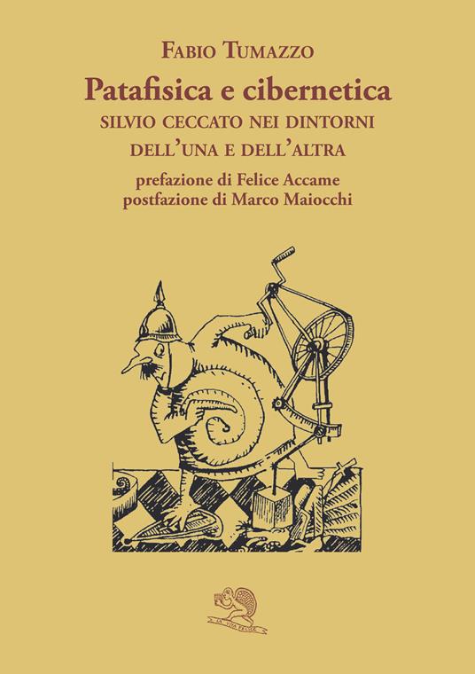 Patafisica e cibernetica. Silvio Ceccato nei dintorni dell’una e dell’altra - Fabio Tumazzo - copertina