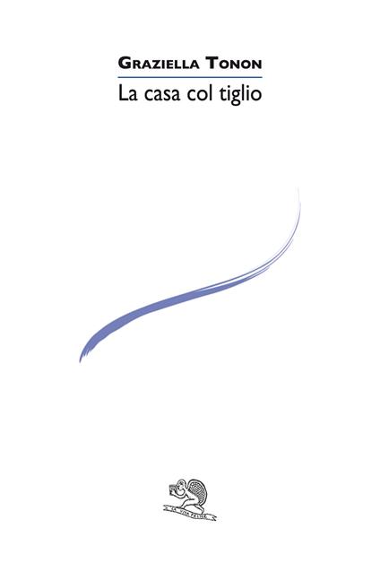 La casa col tiglio - Graziella Tonon - copertina