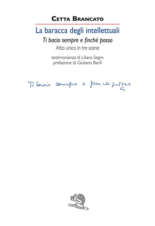 La baracca degli intellettuali. Ti bacio sempre e finché posso. Atto unico in tre scene - Cetta Brancato - copertina