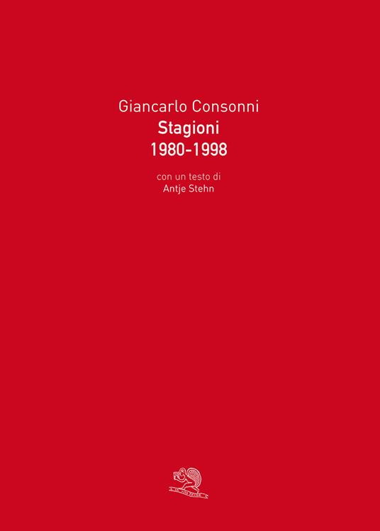 Stagioni 1980-1998. Ediz. illustrata - Giancarlo Consonni - copertina