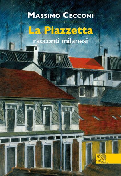 La Piazzetta. Racconti milanesi - Massimo Cecconi - copertina