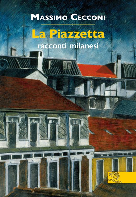La Piazzetta. Racconti milanesi - Massimo Cecconi - copertina