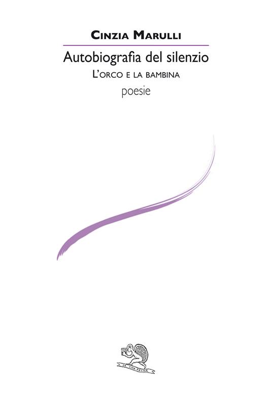 Autobiografia del silenzio. L'orco e la bambina - Cinzia Marulli - copertina