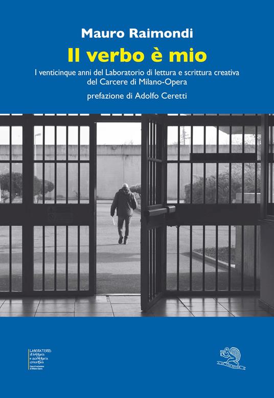 Il verbo è mio. I venticinque anni del Laboratorio di lettura e scrittura creativa del Carcere di Milano-Opera - Mauro Raimondi - copertina