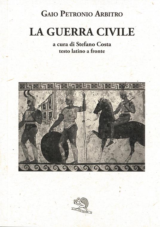La guerra civile. Testo latino a fronte - Arbitro Petronio - copertina
