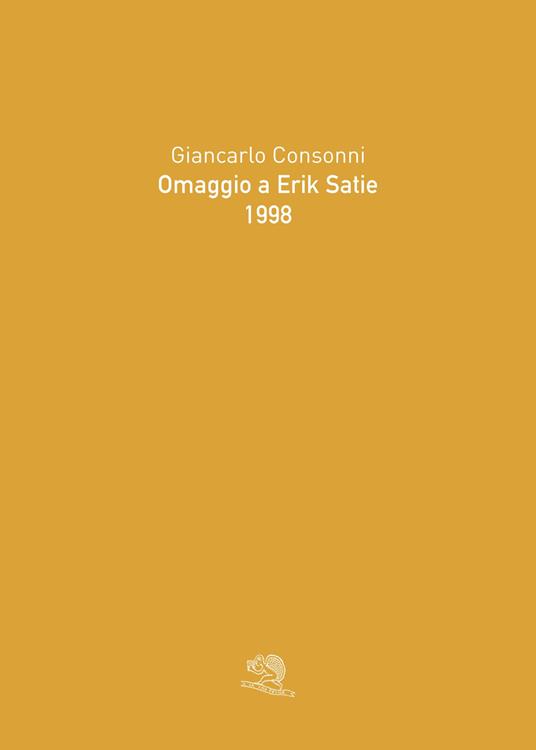 Omaggio a Erik Satie 1998. Ediz. illustrata - Giancarlo Consonni - copertina