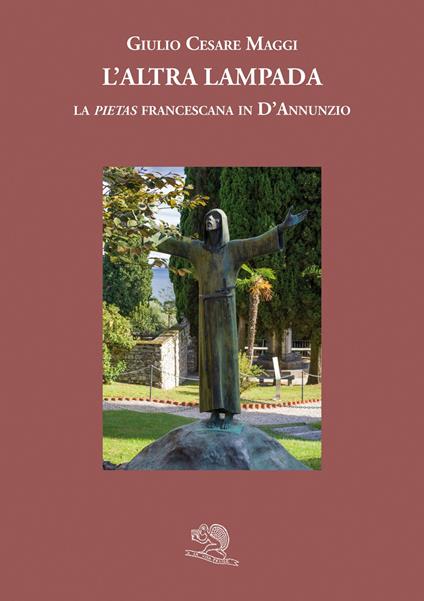 L'altra lampada. La «pietas» francescana in D’Annunzio - Giulio Cesare Maggi - copertina