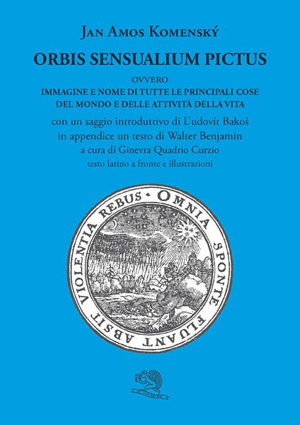 Orbis sensualium pictus ovvero Immagine e nome di tutte le principali cose del mondo e delle attività della vita. Testo latino a fronte - Giovanni Amos Comenio - copertina