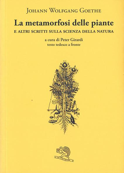 La metamorfosi delle piante e altri scritti sulla scienza della natura. Testo tedesco a fronte - Johann Wolfgang Goethe - copertina