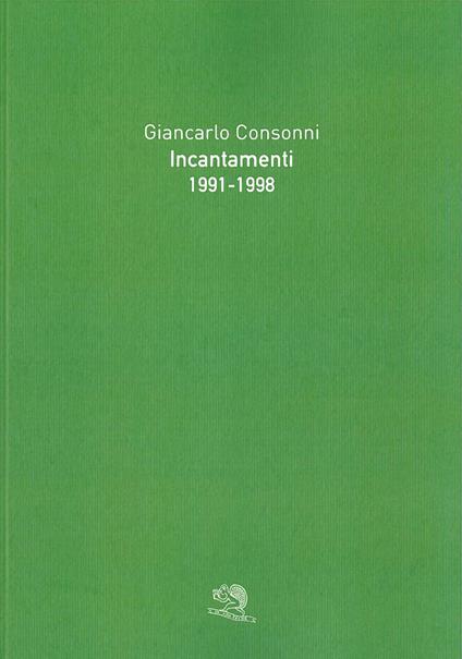 Incantamenti 1991-1998. Ediz. illustrata - Giancarlo Consonni - copertina