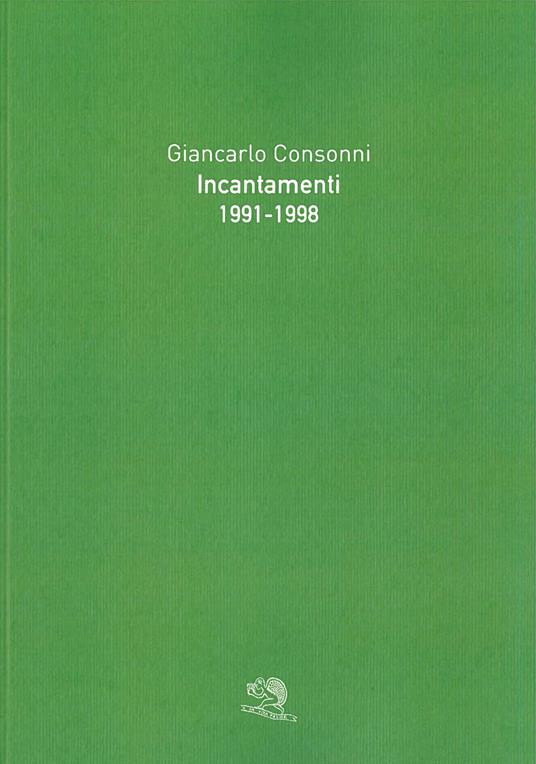 Incantamenti 1991-1998. Ediz. illustrata - Giancarlo Consonni - copertina