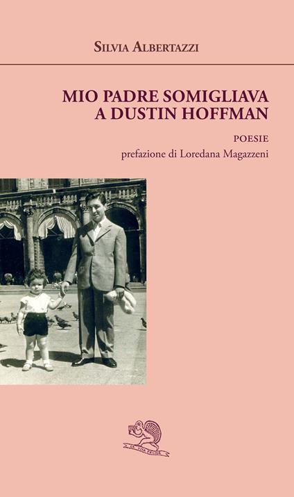 Mio padre somigliava a Dustin Hoffman - Silvia Albertazzi - copertina