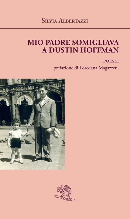 Mio padre somigliava a Dustin Hoffman - Silvia Albertazzi - copertina