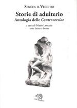Storie di adulterio. Antologia delle «Controversiae». Testo latino a fronte