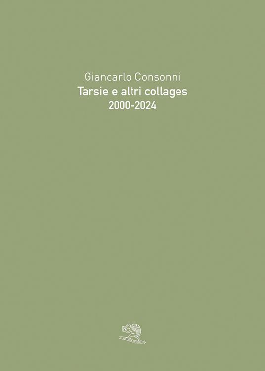 Tarsie e altri collages 2000-2024. Ediz. illustrata - Giancarlo Consonni - copertina