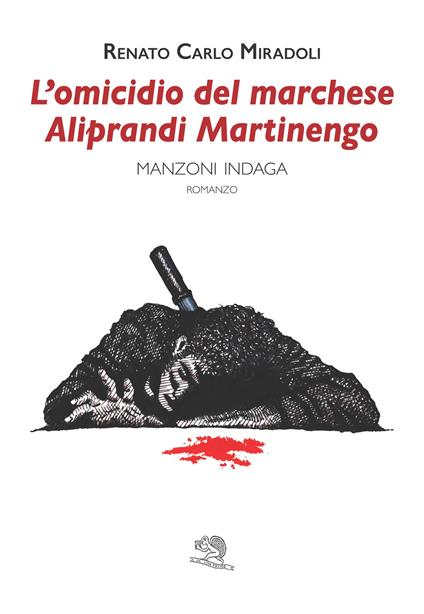 L'omicidio del marchese Aliprandi Martinengo. Manzoni indaga - Renato Carlo Miradoli - copertina