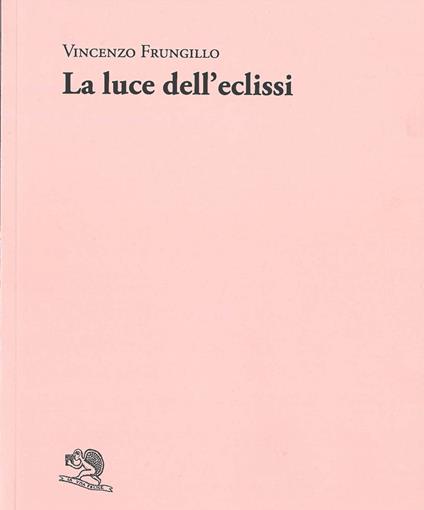 La luce dell'eclissi - Vincenzo Frungillo - copertina