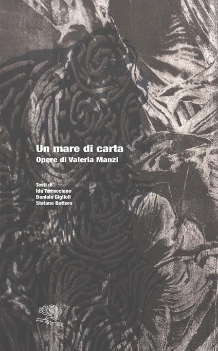 Un mare di carta. Opere di Valeria Manzi. Ediz. a colori - Valeria Manzi - copertina