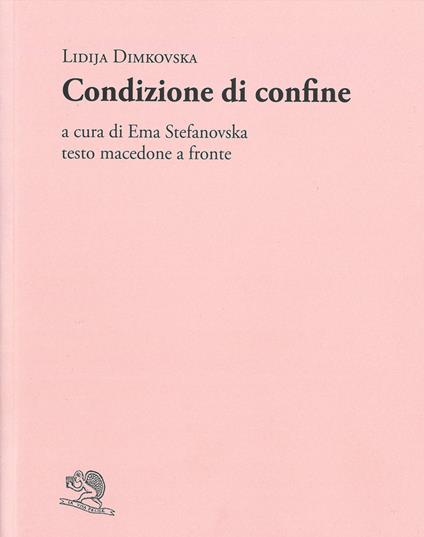 Condizione di confine. Testo macedone a fronte - Lidija Dimkovska - copertina