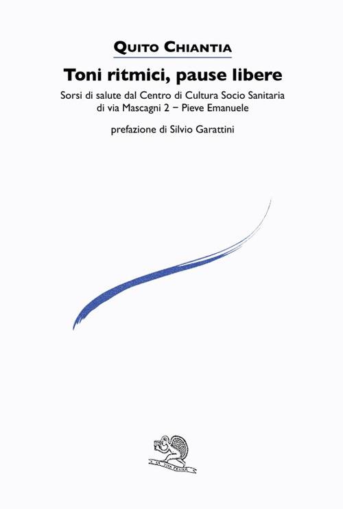 Toni ritmici, pause libere. Sorsi di salute dal Centro di Cultura Socio Sanitaria di via Mascagni 2 - Pieve Emanuele - Quito Chiantia - copertina