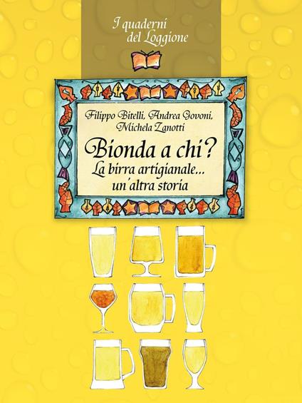 Bionda a chi? La birra artigianale... un'altra storia - Filippo Bitelli,Andrea Govoni,Michela Zanotti - copertina
