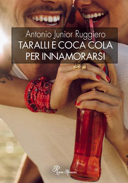 Taralli e coca cola per innamorarsi - Antonio Junior Ruggiero - copertina