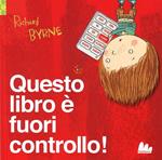 Questo libro è fuori controllo! Ediz. illustrata