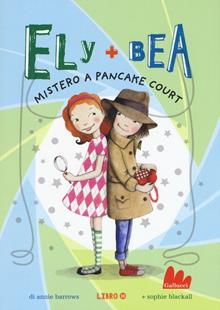 Ely+Bea. Mistero a Pancake Court
