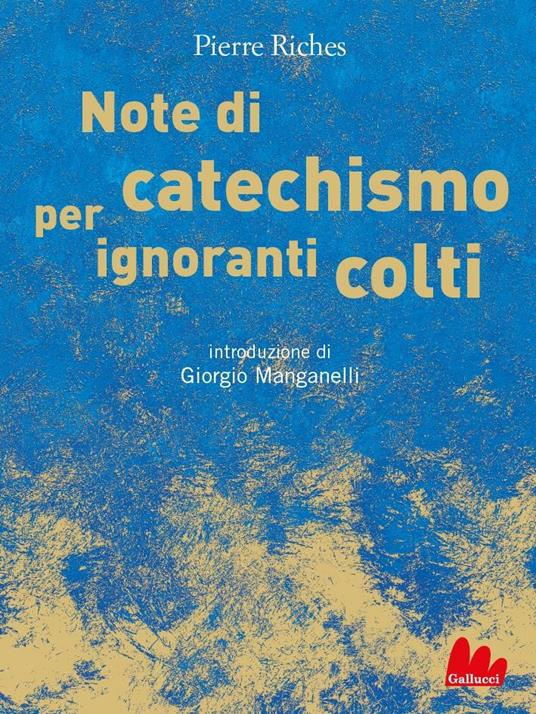 Note di catechismo per ignoranti colti - Pierre Riches - ebook