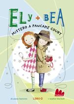 Mistero a Pancake Court. Ely + Bea. Vol. 10