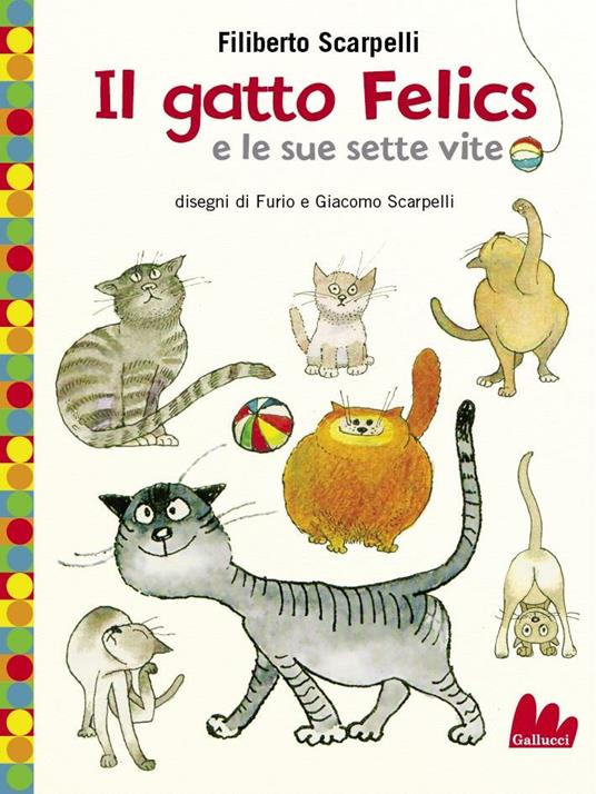 Il gatto Felics e le sue sette vite. Ediz. illustrata - Filiberto Scarpelli,Furio Scarpelli,Giacomo Scarpelli - ebook