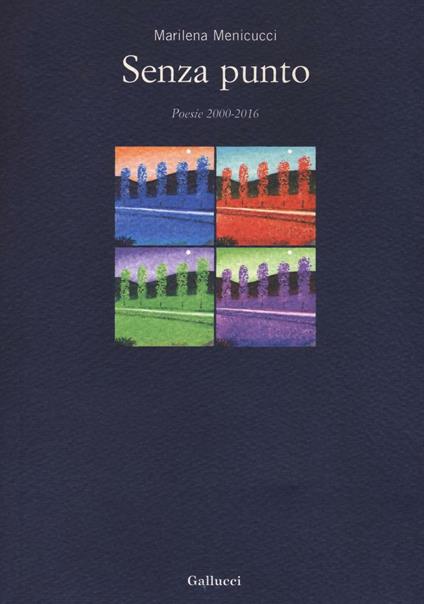 Senza punto. Poesia 2000-2016 - Marilena Menicucci - copertina