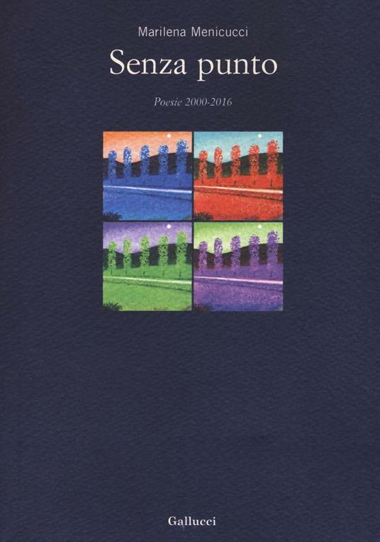 Senza punto. Poesia 2000-2016 - Marilena Menicucci - copertina