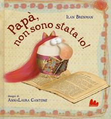 Papà, non sono stata io! Ediz. illustrata