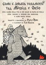 Com'è andata veramente tra Mascia e Orso. Cosa cambia nella vita di uno scemo se pianta dei piselli, cosa succede a sposare una ranocchia e altre favole russe