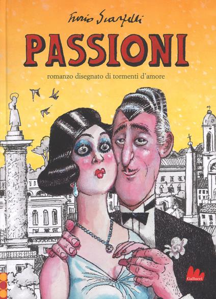 Passioni. Romanzo disegnato di tormenti d'amore - Furio Scarpelli - copertina