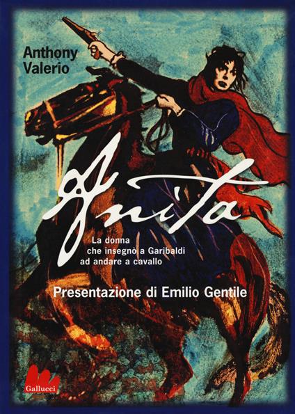 Anita. La donna che insegnò a Garibaldi ad andare a cavallo - Anthony Valerio - copertina