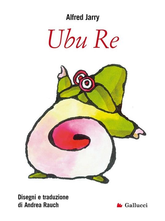 Ubu re - Alfred Jarry,Andrea Rauch - ebook