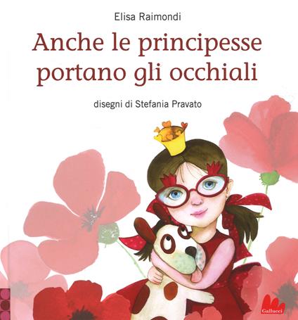 Anche le principesse portano gli occhiali. Ediz. a colori - Elisa Raimondi - copertina