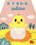 Pulcino. Libri-cucù con alette di feltro