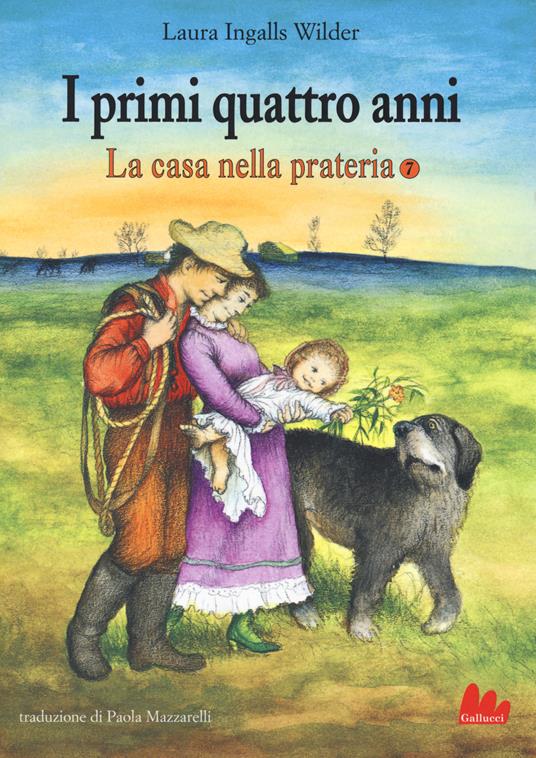 I primi quattro anni. La casa nella prateria. Vol. 7 - Laura Ingalls Wilder - copertina