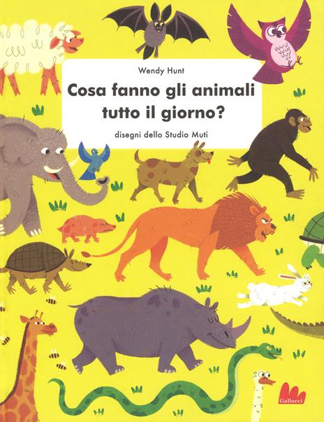 Cosa fanno gli animali tutto il giorno? Ediz. a colori - Wendy Hunt - copertina