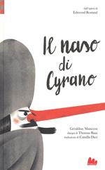 Il naso di Cyrano da Edmond Rostand. Ediz. a colori