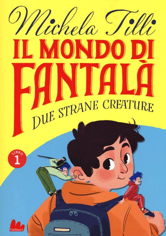 Il mondo di Fantalà. Vol. 1: Due strane creature. - Michela Tilli - copertina