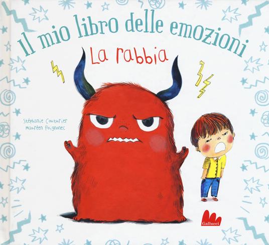 La rabbia. Il mio libro delle emozioni. Ediz. a colori - Stéphanie Couturier,Maurèen Poignonec - copertina