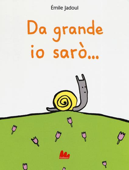 Da grande io sarò.... Ediz. a colori - Émile Jadoul - copertina