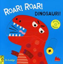 Roar! roar! Dinosauri. Ediz. illustrata