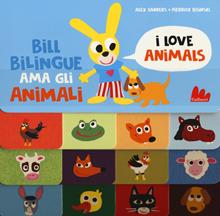 Bill bilingue ama gli animali. Ediz. illustrata